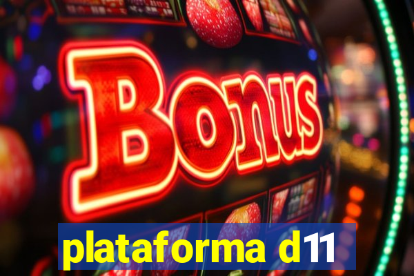 plataforma d11